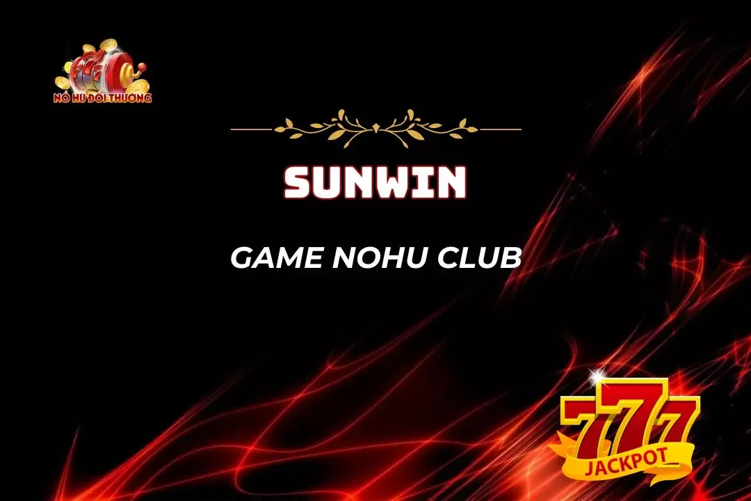 Game Nohu Club - Thăng Hoa Cảm Xúc Cùng Mỗi Lượt Quay Thưởng